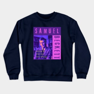 Samuel Beckett portrait and quote:  "Nothing is more real than nothing" Crewneck Sweatshirt